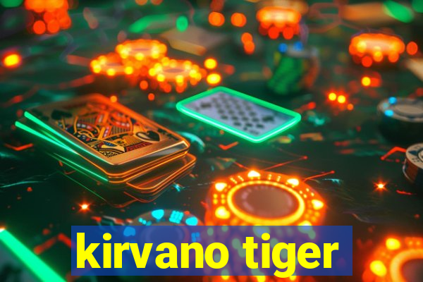 kirvano tiger